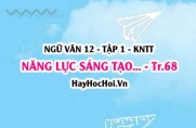 Soạn bài Năng lực sáng tạo trang 68 Ngữ văn lớp 12 tập 1 Kết nối tri thức